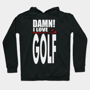 Damn I Love GOLF Hoodie